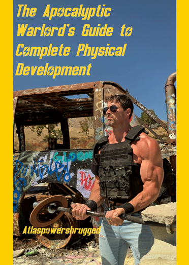 The Apocalyptic Warlord's Guide to Complete Physical Development