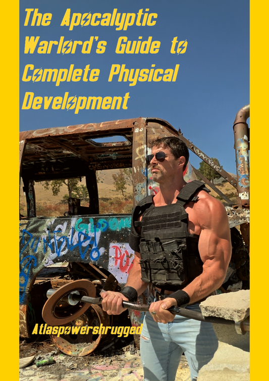 The Apocalyptic Warlord's Guide to Complete Physical Development